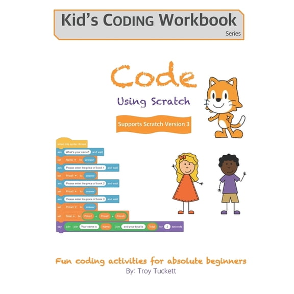 Kid's Coding Workbook Code Using Scratch: Fun coding activities for absolute beginners, Book 1, (Paperback)