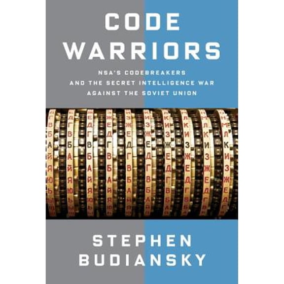 Pre-Owned Code Warriors: NSA's Codebreakers and the Secret Intelligence War Against the Soviet Union (Hardcover) 0385352662 9780385352666