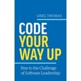 thumbnail image 1 of Code Your Way Up: Rise to the Challenge of Software Leadership, (Paperback), 1 of 1