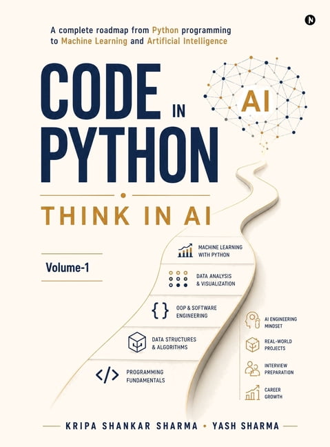 Code in Python, Think in AI: A Complete Roadmap From Python Programming ...