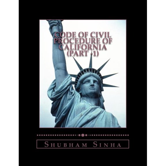Code of Civil Procedure of California: Code of Civil Procedure of California (Part -1): US Law Series (Paperback)