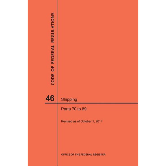 Code of Federal Regulations: Code of Federal Regulations Title 46, Shipping, Parts 70-89, 2017 (Paperback)