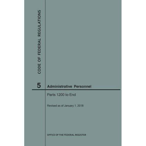 Code of Federal Regulations: Code of Federal Regulations Title 5, Administrative Personnel, Parts 1200-End, 2018 (Paperback)