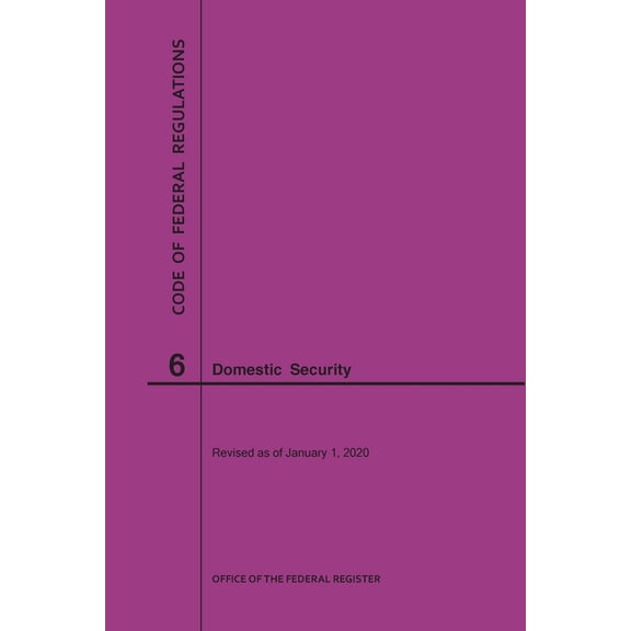 Code of Federal Regulations: Code of Federal Regulations Title 6, Domestic Security, 2020 (Paperback)