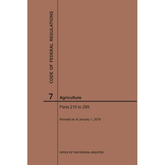 Code of Federal Regulations: Code of Federal Regulations Title 7, Agriculture, Parts 210-299, 2019 (Paperback)