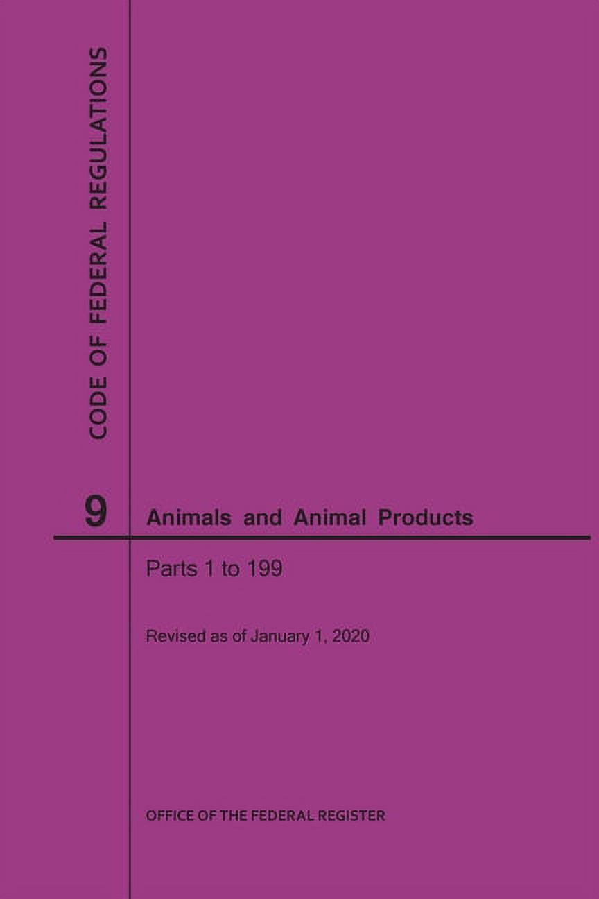 Code of Federal Regulations Code of Federal Regulations Title 9, Animals and Animal Products