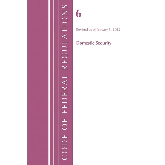 Code of Federal Regulations, Title 05 Ad Code of Federal Regulations, Title 06 Domestic Security, January 1, 2022, (Paperback)