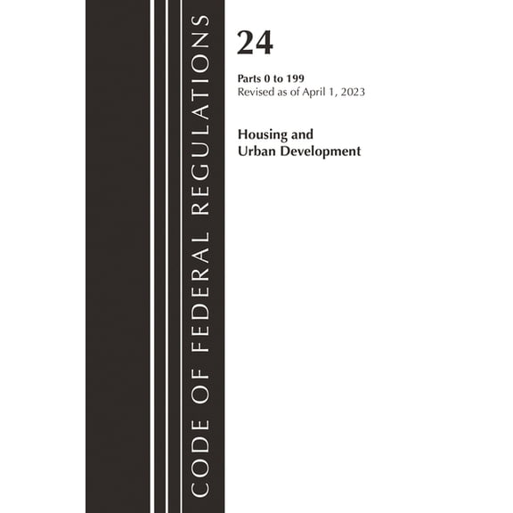 Code of Federal Regulations, Title 17 Co Code of Federal Regulations, Title 24 Housing Urban Dev 0-199 2023, (Paperback)