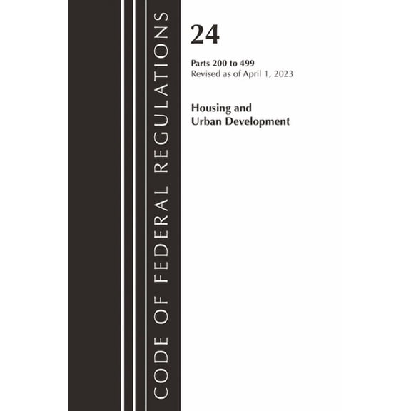 Code of Federal Regulations, Title 17 Co Code of Federal Regulations, Title 24 Housing Urban Dev 200-499 2023, (Paperback)