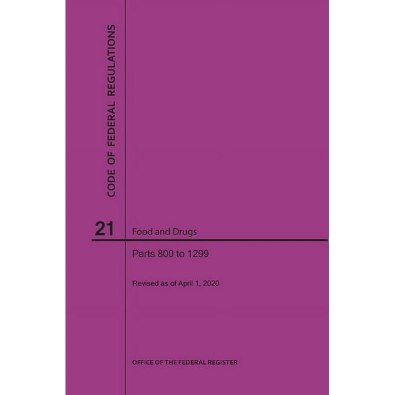 Code of Federal Regulations Title 21, Food and Drugs, Parts 800-1299, 2020 (Paperback)