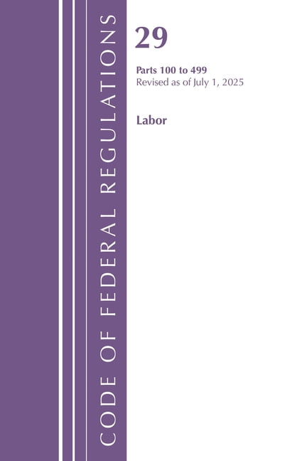 Code of Federal Regulations, Title 29 La Code of Federal Regulations, Title 29 Labor OSHA 100-499, Revised as of July 1, 2025, (Paperback)