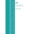 thumbnail image 1 of Code of Federal Regulations, Title 29 La Code of Federal Regulations, Title 29 Labor/OSHA 1910.1000-End, Revised as of July 1, 2021, (Paperback), 1 of 1