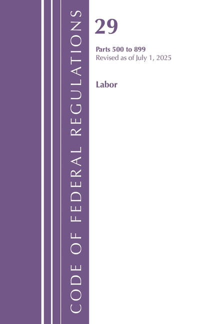 Code of Federal Regulations, Title 29 La Code of Federal Regulations, Title 29 Labor OSHA 500-899, Revised as of July 1, 2025, (Paperback)