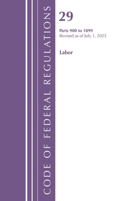 Code of Federal Regulations, Title 29 La Code of Federal Regulations, TITLE 29 LABOR OSHA 900-1899, Revised as of July 1, 2025, (Paperback)