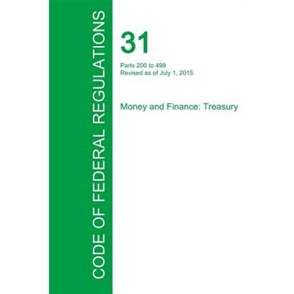 Code of Federal Regulations Title 31, Volume 2, July 1, 2015 (Paperback)