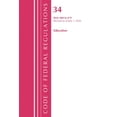 thumbnail image 1 of Code of Federal Regulations, Title 34 Ed Code of Federal Regulations, Title 34 Education 400-679, Revised as of July 1, 2020, (Paperback), 1 of 1