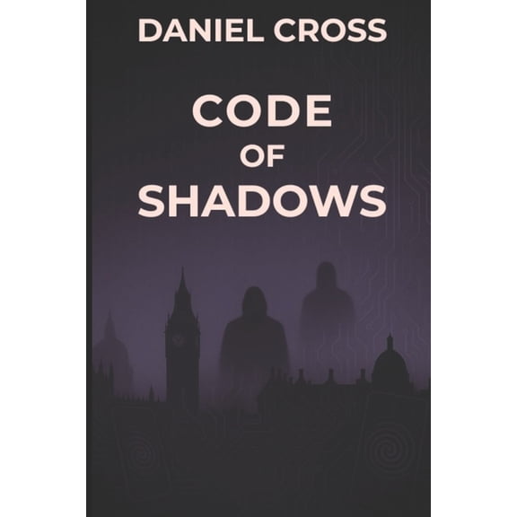 Code of Shadows: A High-Tech Thriller of Manipulation and Cybersecurity, (Paperback)