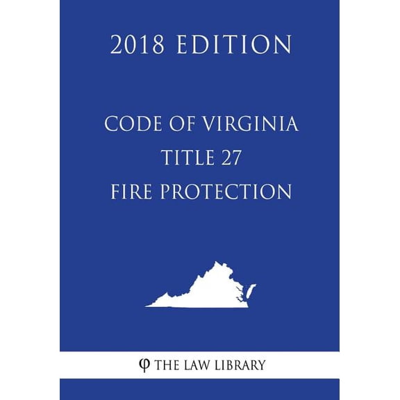 Code of Virginia - Title 27 - Fire Protection (2018 Edition)