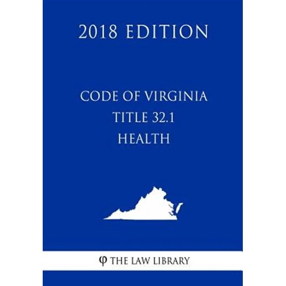 Code of Virginia - Title 32.1 - Health (2018 Edition)