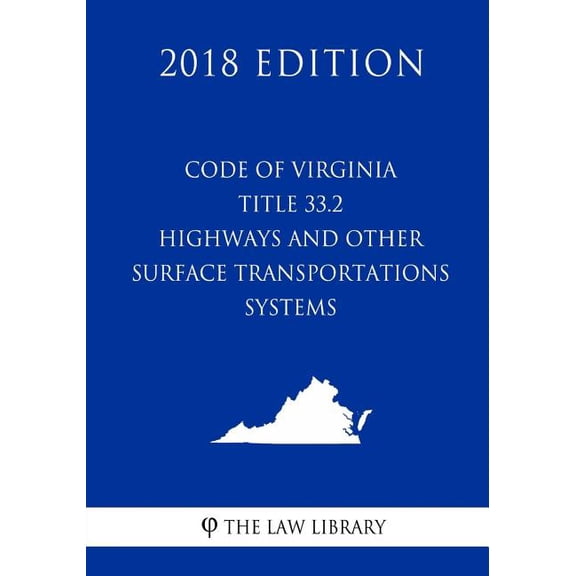 Code of Virginia - Title 33.2 - Highways and Other Surface Transportation Systems (2018 Edition) (Paperback)