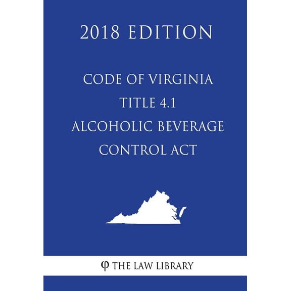 Code of Virginia - Title 4.1 - Alcoholic Beverage Control ACT (2018 Edition) (Paperback)