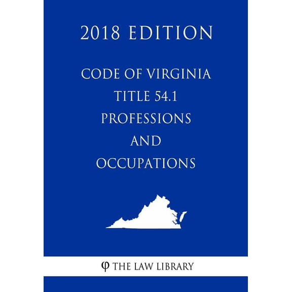 Code of Virginia - Title 54.1 - Professions and Occupations (2018 Edition)