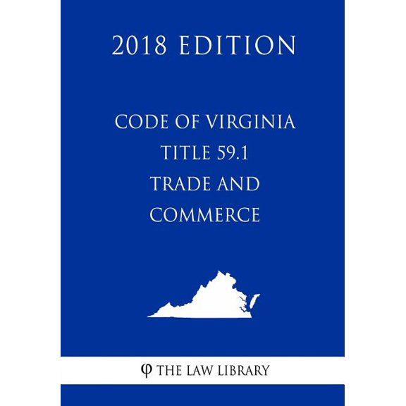 Code of Virginia - Title 59.1 - Trade and Commerce (2018 Edition)