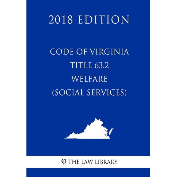 Code of Virginia - Title 63.2 - Welfare (Social Services) (2018 Edition) (Paperback)
