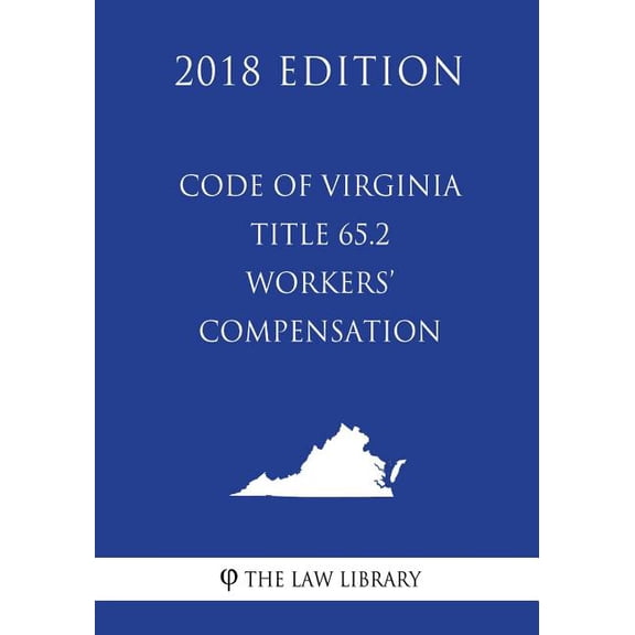 Code of Virginia - Title 65.2 - Workers' Compensation (2018 Edition)