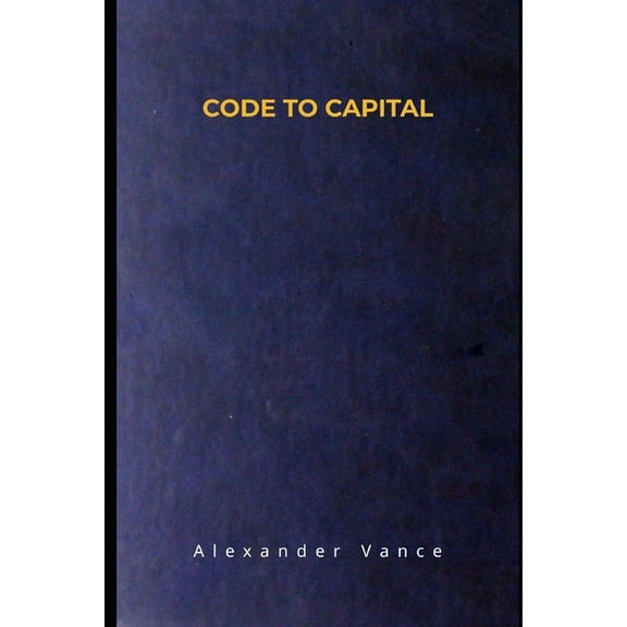 Automated Digital Assets: The Non-Techni Code to Capital: A Non-Technical Professional's Guide to Building Automated Software Assets, Book 2, (Paperback)