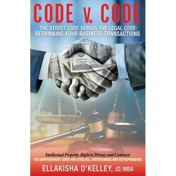 Code v. Code: The Street Code Versus the Legal Code: Rethinking Your Business Transactions (Paperback)