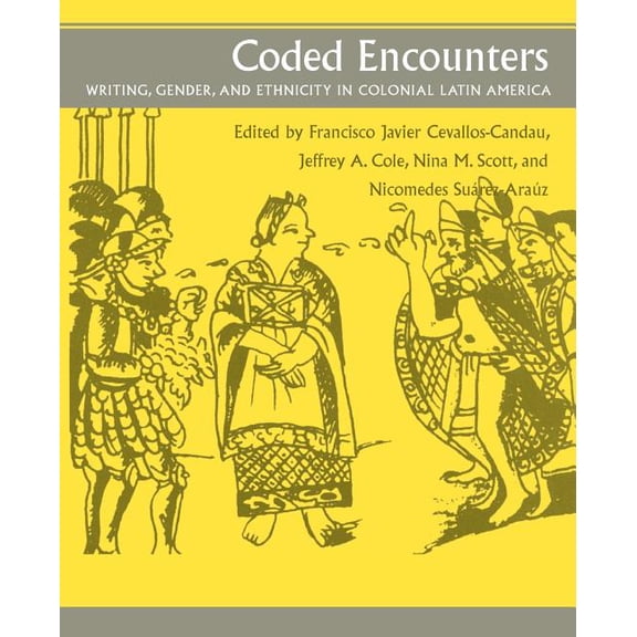 Pre-Owned Coded Encounters : Writing, Gender, and Ethnicity in Colonial Latin America (Paperback)