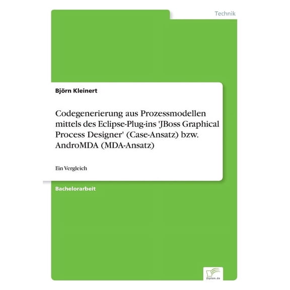 Codegenerierung aus Prozessmodellen mittels des Eclipse-Plug-ins 'JBoss Graphical Process Designer' (Case-Ansatz) bzw. A, (Paperback)