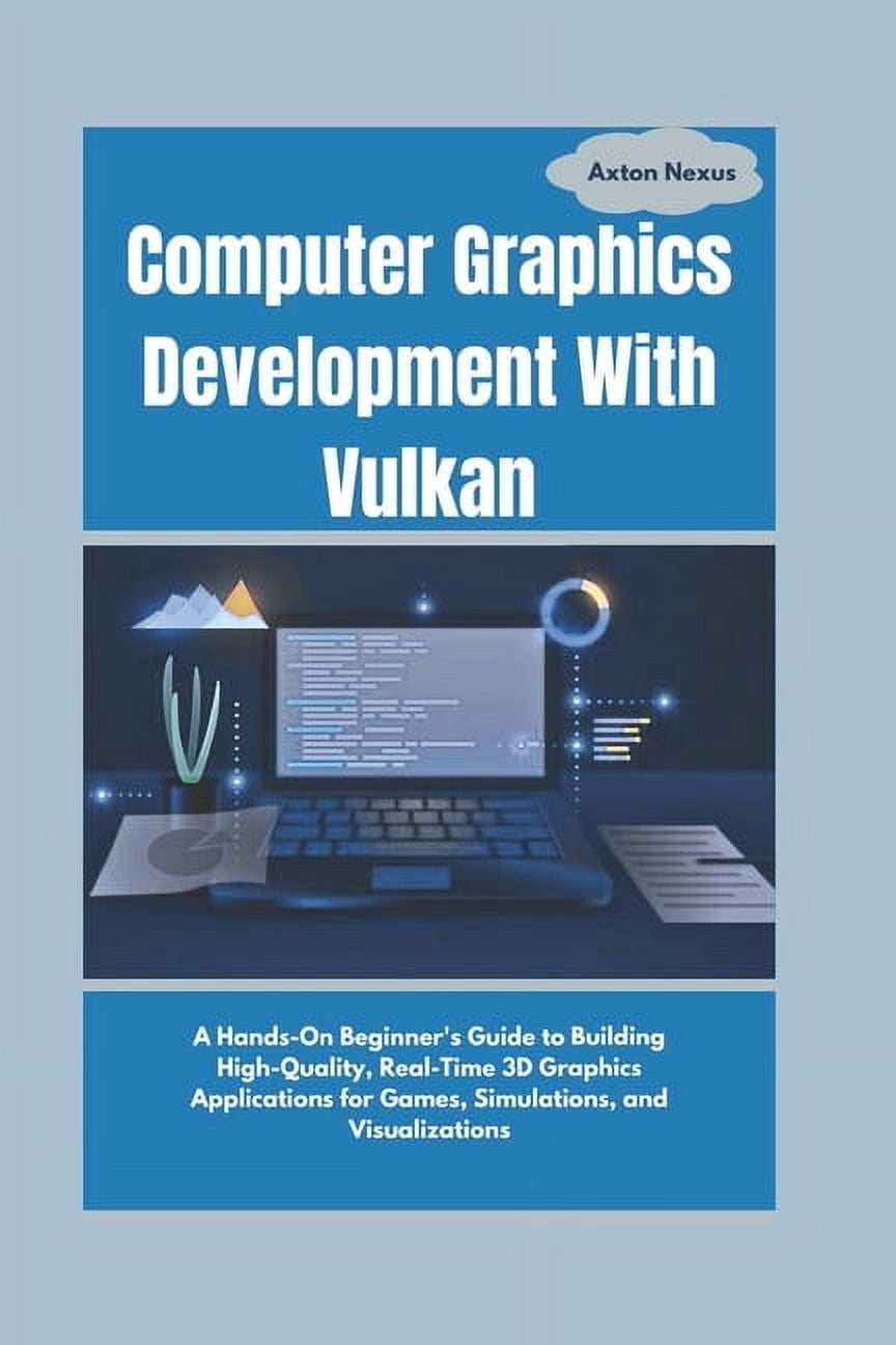 Codemaster Computer Graphics Development With Vulkan: A Hands-On ...
