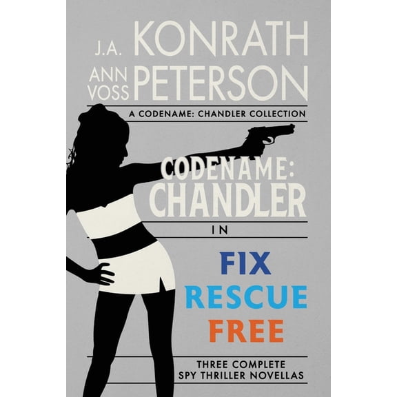 Codename: Chandler Fix, Rescue, Free: Three Complete Thriller Novellas, (Paperback)