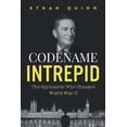 thumbnail image 1 of Codename Intrepid: The Spymaster Who Changed World War II (Paperback) by Ethan Quinn, 1 of 1