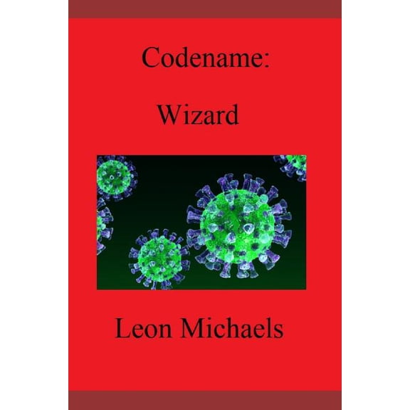Codename: Wizard Paperback 1796691046 9781796691047 Leon Michaels