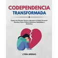 thumbnail image 1 of Codependencia Transformada: Supera Los Vínculos Tóxicos y Recupera Tu Poder Personal. Descubre Cómo Cultivar Relaciones , (Paperback), 1 of 1