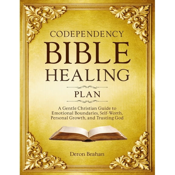 Codependency Bible Healing Plan: A Gentle Christian Guide to Emotional Boundaries, Self-Worth, Personal Growth, and Trus, (Paperback)