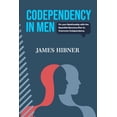 thumbnail image 1 of Codependency in Men: Fix your Relationship with the Essential Recovery Plan to Overcome Codependency (Paperback) by James Hibner, 1 of 1