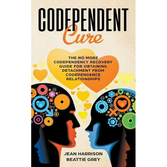 Codependency and Narcissism: Breaking th Codependent Cure: The No More Codependency Recovery Guide For Obtaining Detachment From Codependence Relationships, Book 1, (Paperback)