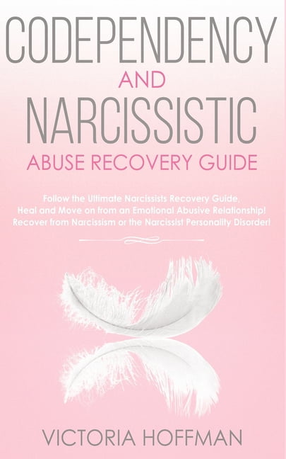 Codependency and Narcissistic Abuse Recovery Guide: Cure Your ...