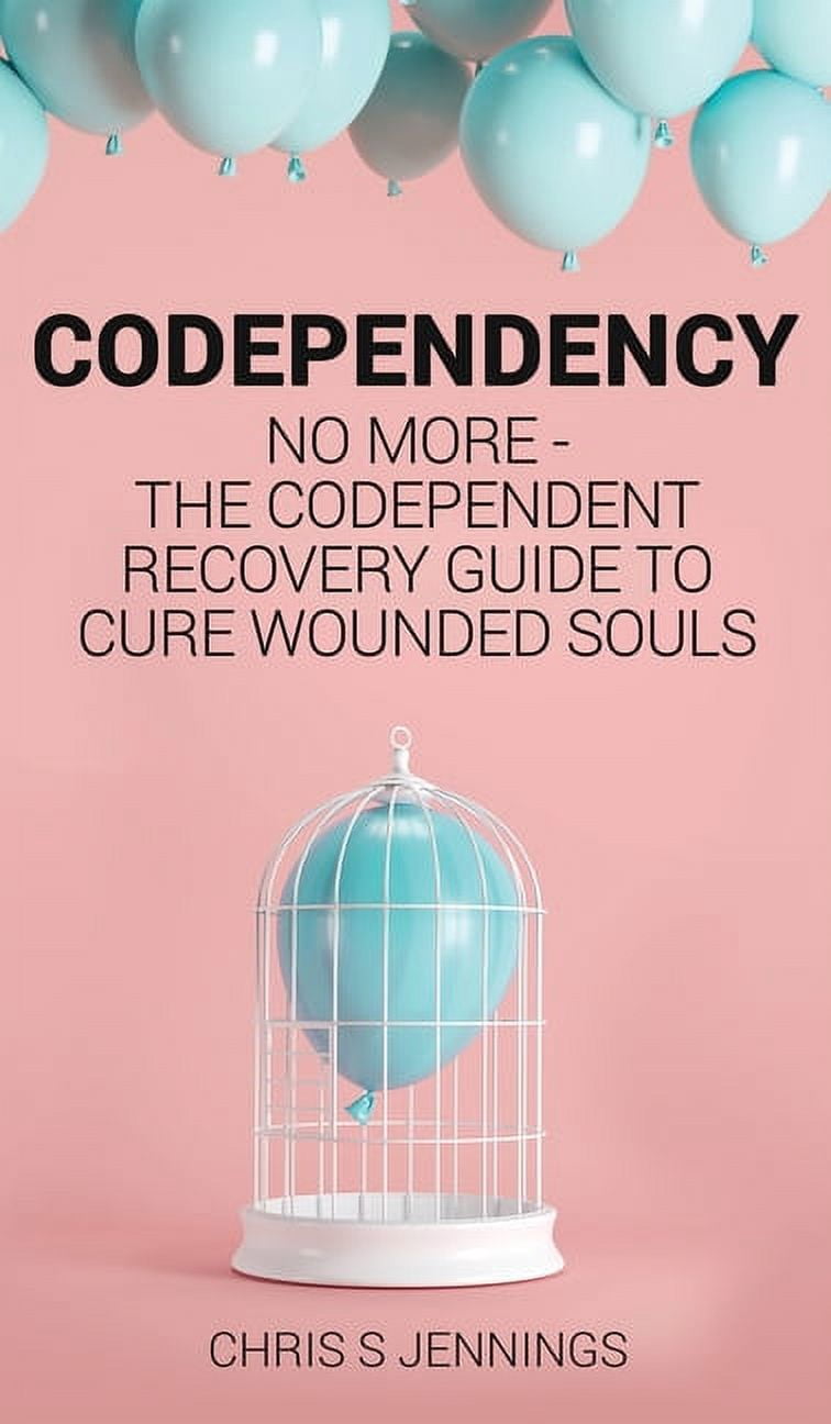 Codependency: No more - The codependent recovery guide to cure wounded ...