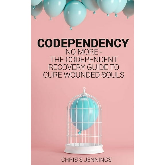 Codependency: No more - The codependent recovery guide to cure wounded souls, (Paperback)