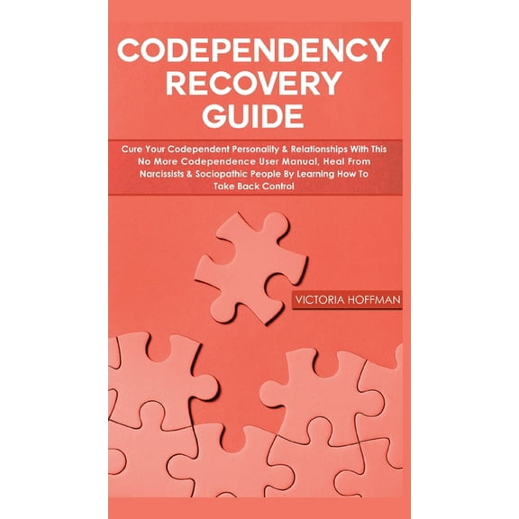 Codependency Recovery Guide: Cure your Codependent Personality & Relationships with this No More Codependence User M, (Hardcover)