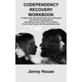 thumbnail image 1 of Codependency Recovery Workbook: A 5-Step Guide with Simple Exercises to Recognize and Get Rid of Codependence Stop Being a Person Who Tries to Please, Start Loving Yourself, Set Strong Relationships (, 1 of 1