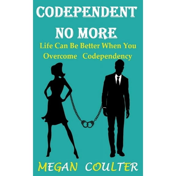 Codependent No More: Life Can Be Better When You Overcome Codependency, (Paperback)
