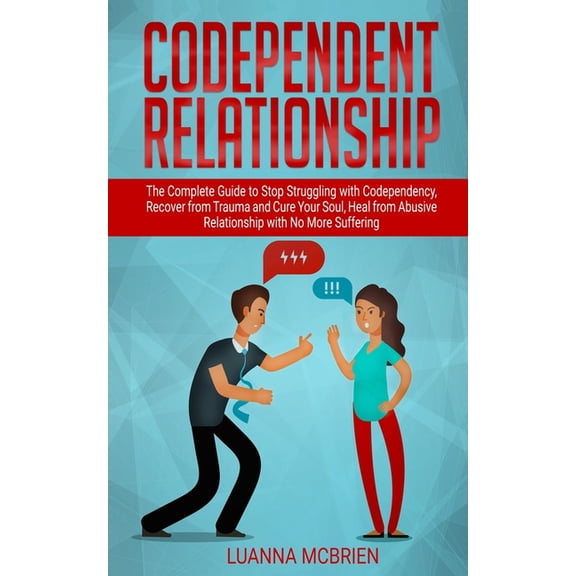 Pre-Owned Codependent Relationship: The Complete Guide to Stop Struggling with Codependency, Recover from Trauma and Cure Your Soul, Heal from Abusive Relationship with No More Suffering (Paperback)