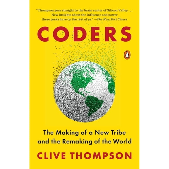 Coders : The Making of a New Tribe and the Remaking of the World (Paperback)