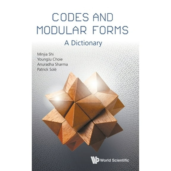Pre-Owned Codes And Modular Forms: A Dictionary (Hardcover 9789811212918) by Minjia Shi, Youngju Choie, Anuradha Sharma